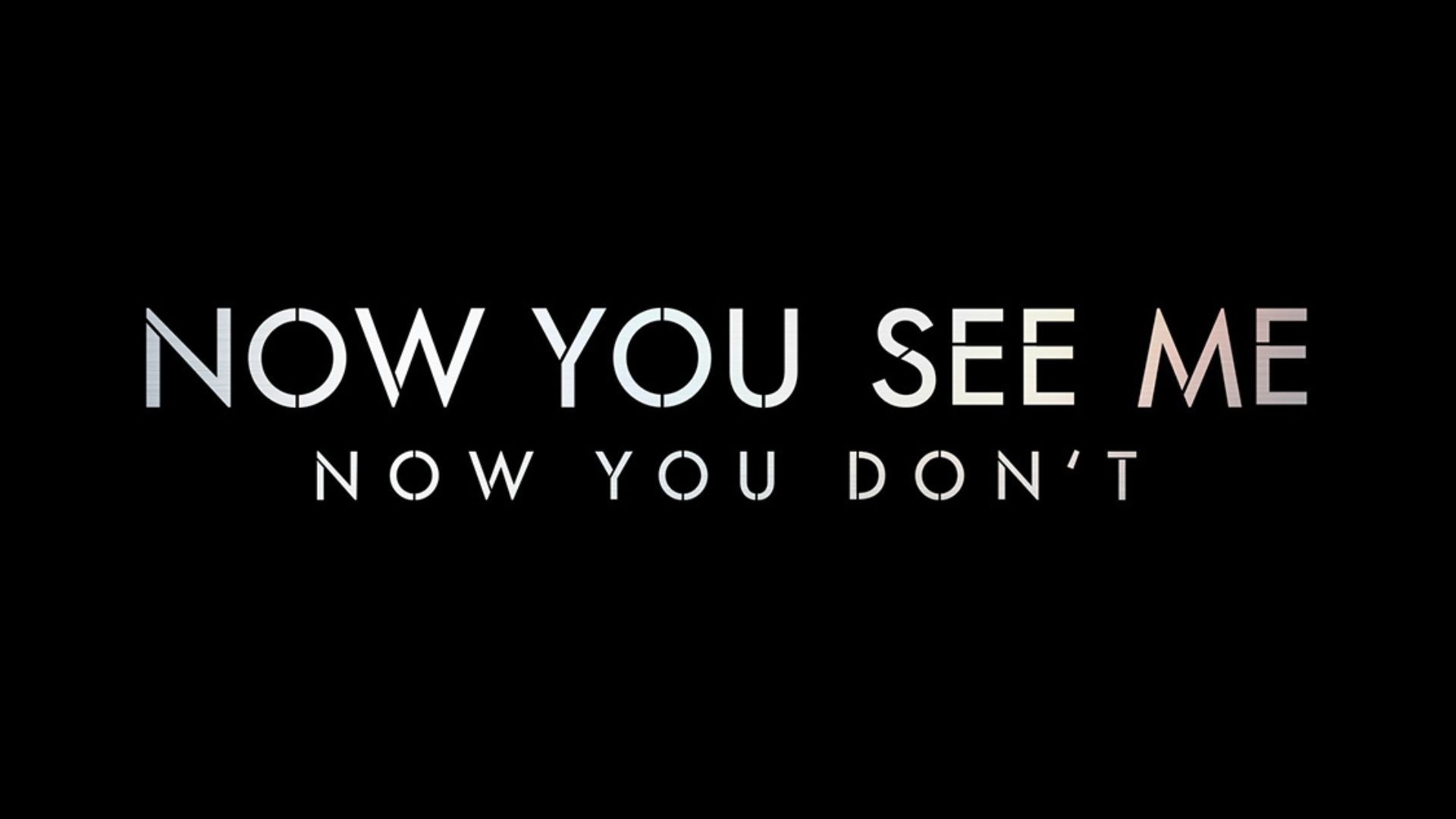 Now You See Me, Now You See Me: Now You Don