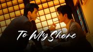 To My Shore (Image Source: Viki)